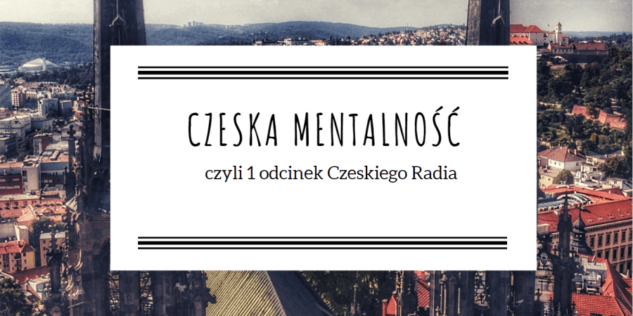 Czeska Mentalność - Czeskie Radio